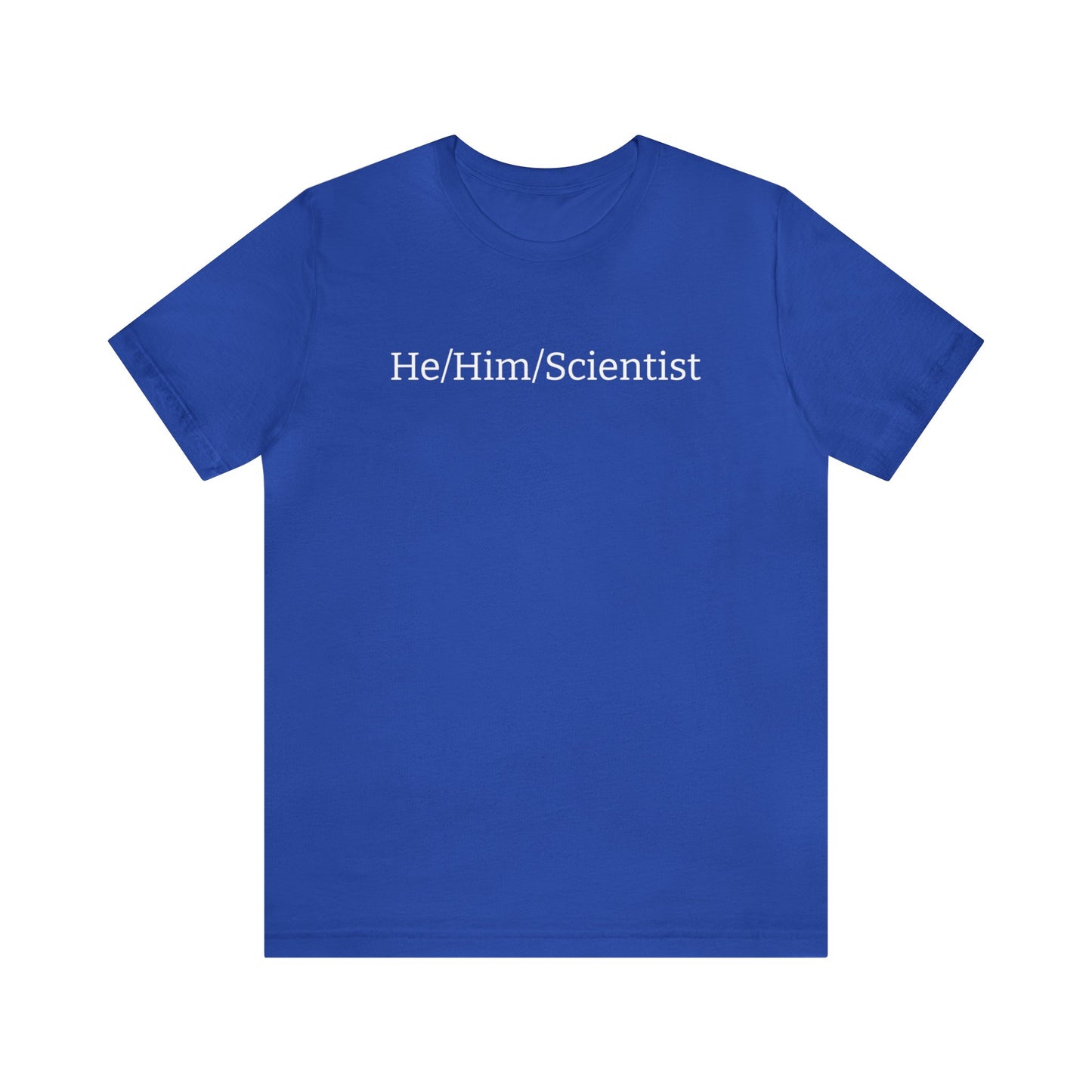 He/Him/Scientist Unisex T-shirt in True Royal