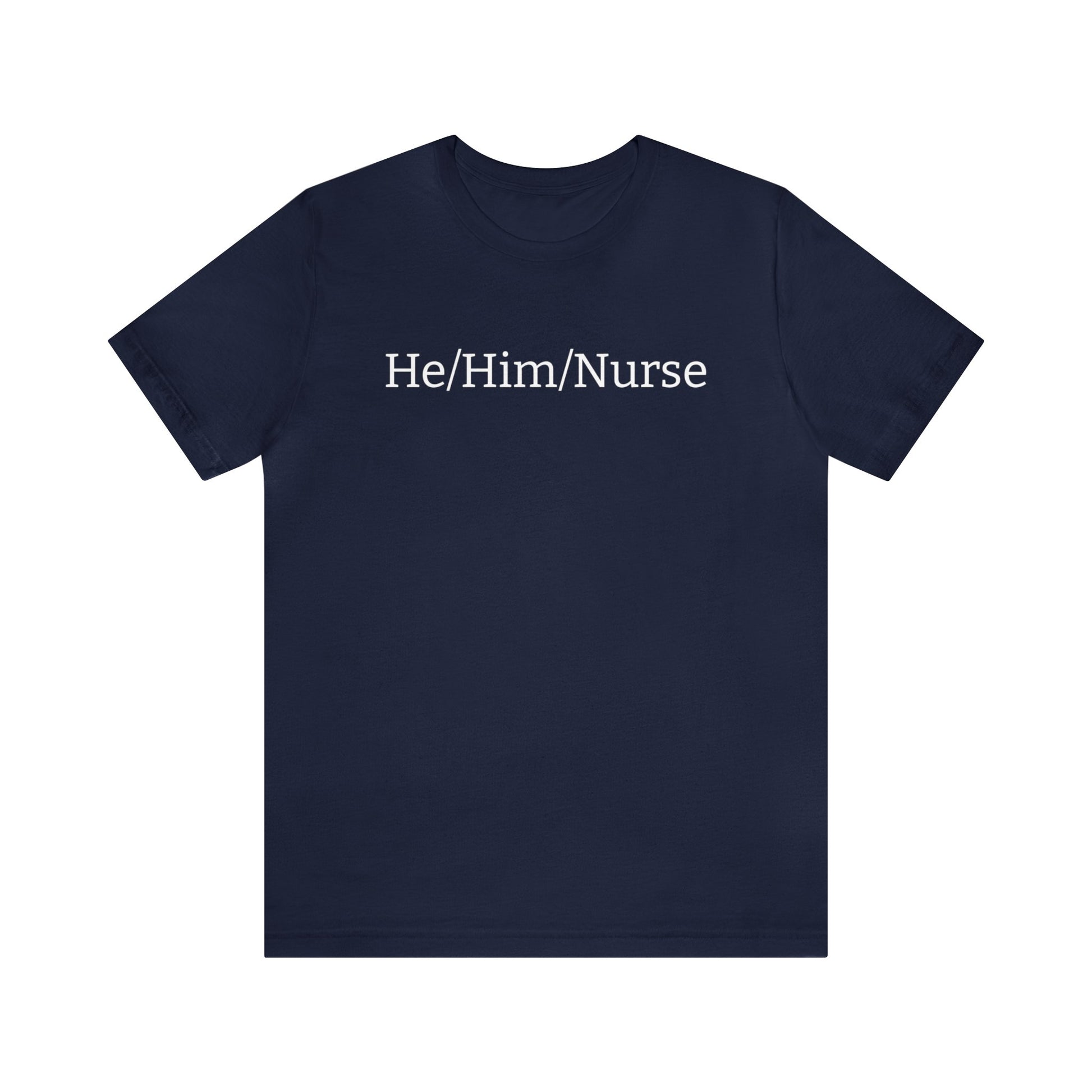 He/Him/Nurse Unisex T-shirt in Navy