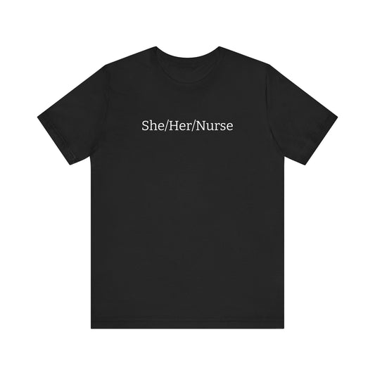 She/Her/Nurse Unisex T-shirt