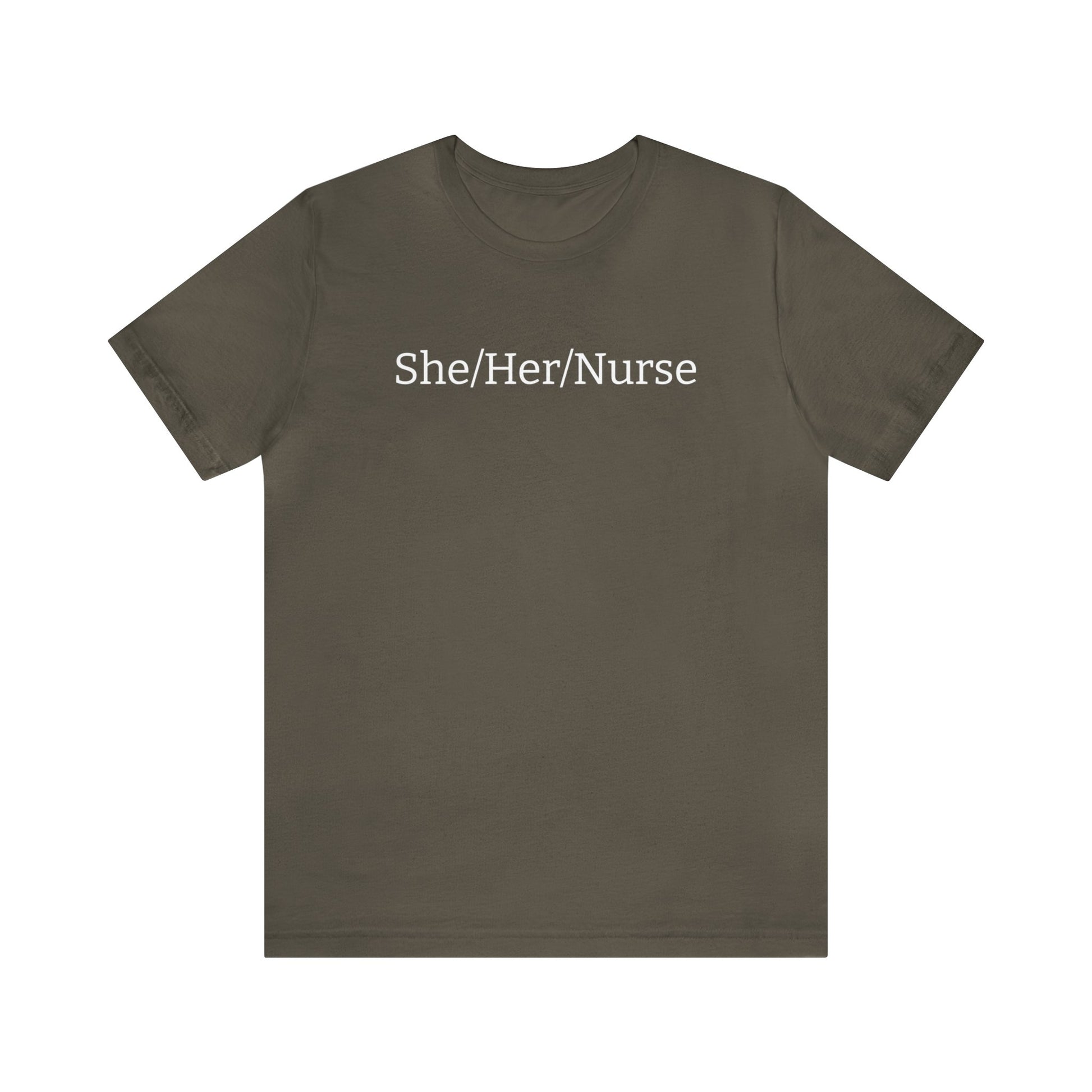 She/Her/Nurse Unisex T-Shirt in Army