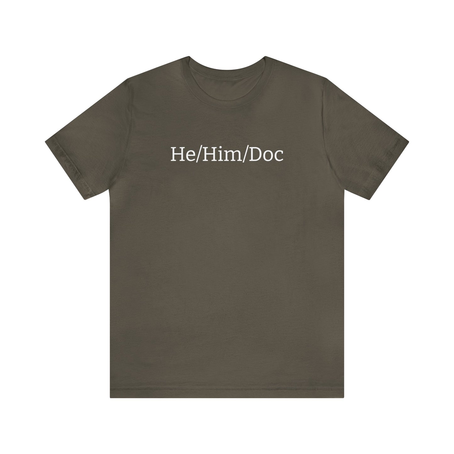 He/Him/Doc Unisex T-Shirt in Army