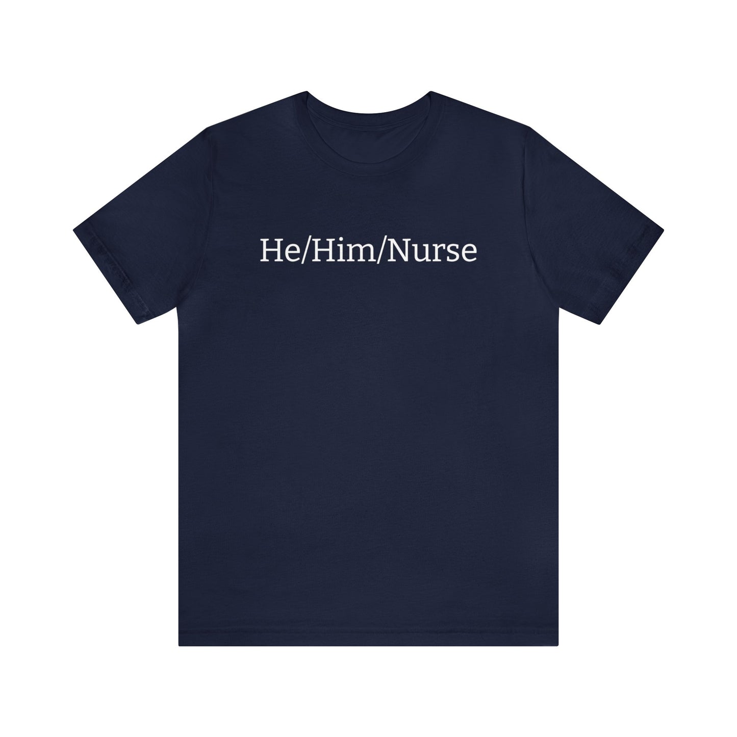 He/Him/Nurse Unisex T-shirt in Navy