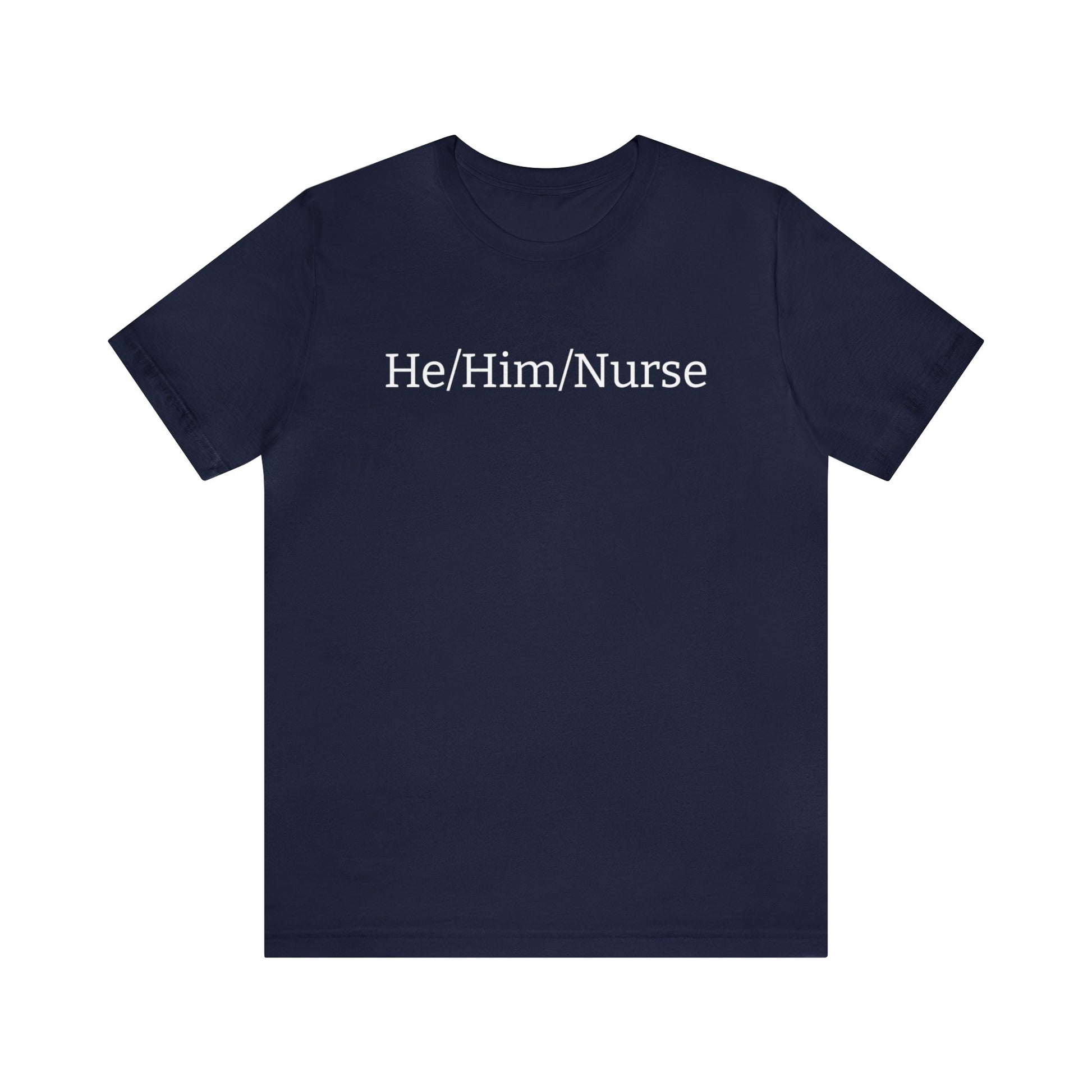 He/Him/Nurse Unisex T-shirt in Navy