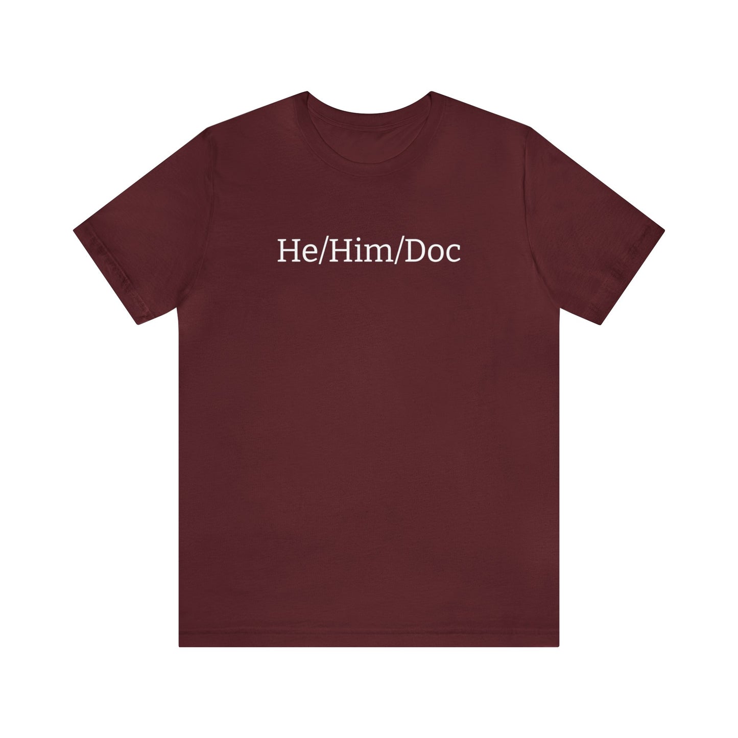 He/Him/Doc Unisex T-Shirt in Maroon