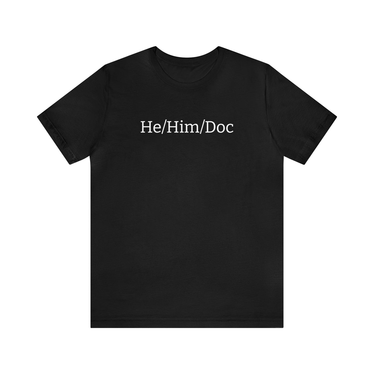 He/Him/Doc Unisex T-Shirt in Black