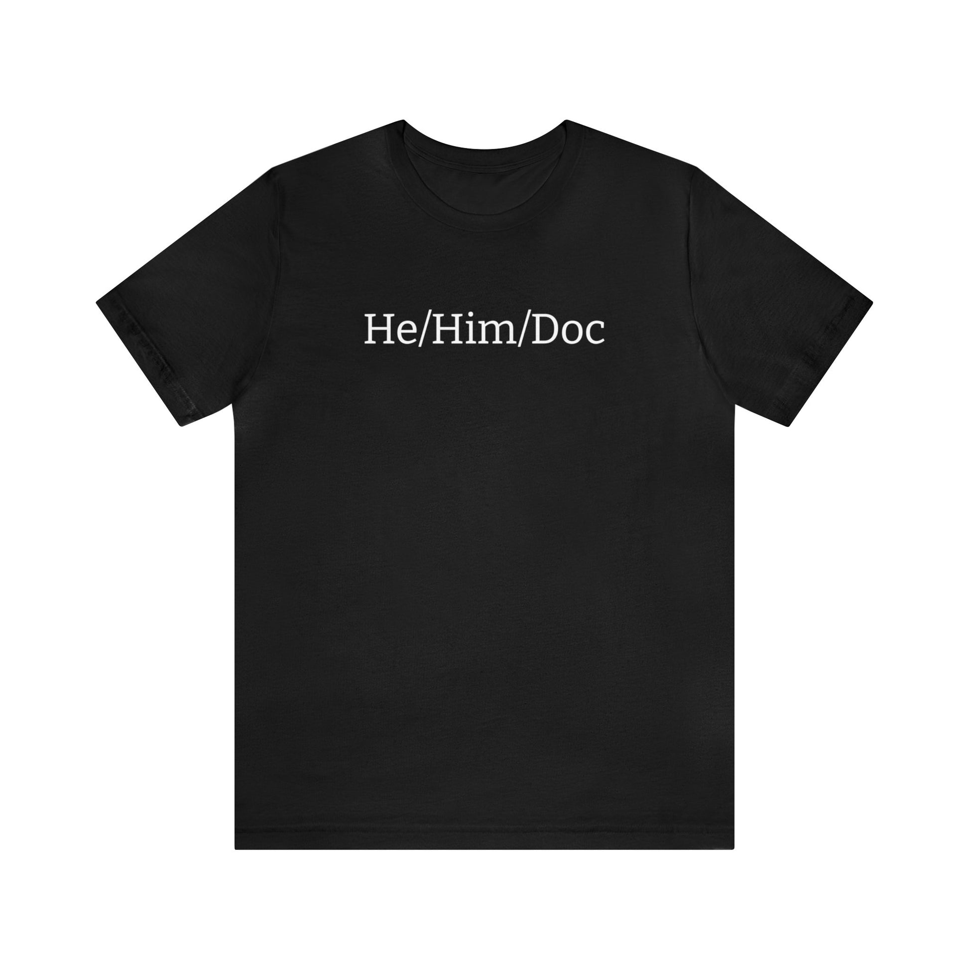 He/Him/Doc Unisex T-Shirt in Black