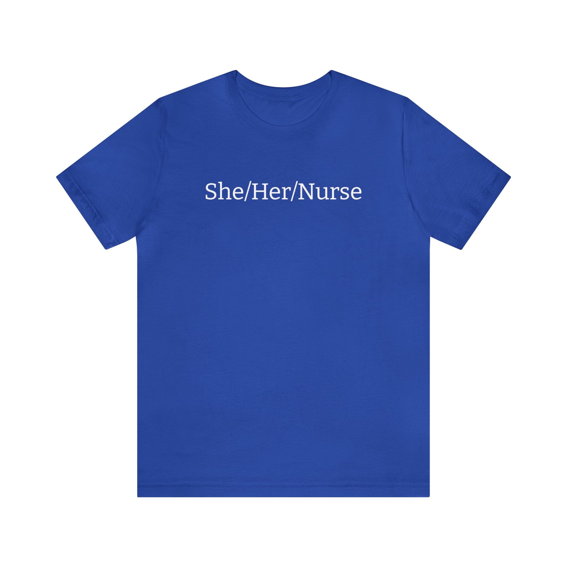 She/Her/Nurse Unisex T-Shirt in True Royal