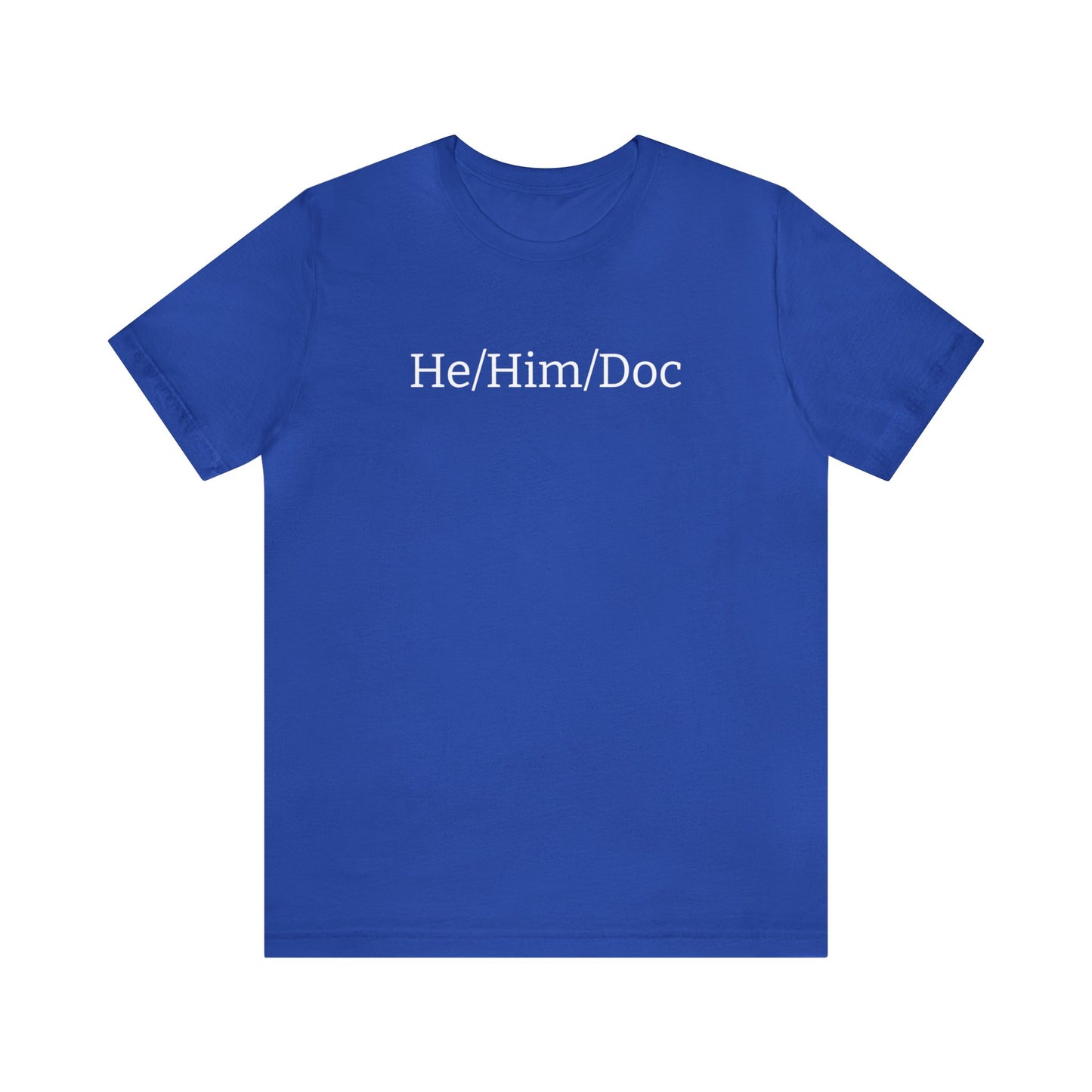 He/Him/Doc Unisex T-Shirt in True Royal