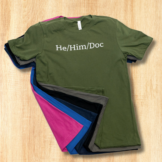 He/Him/Doc Unisex T-shirt in assorted colors