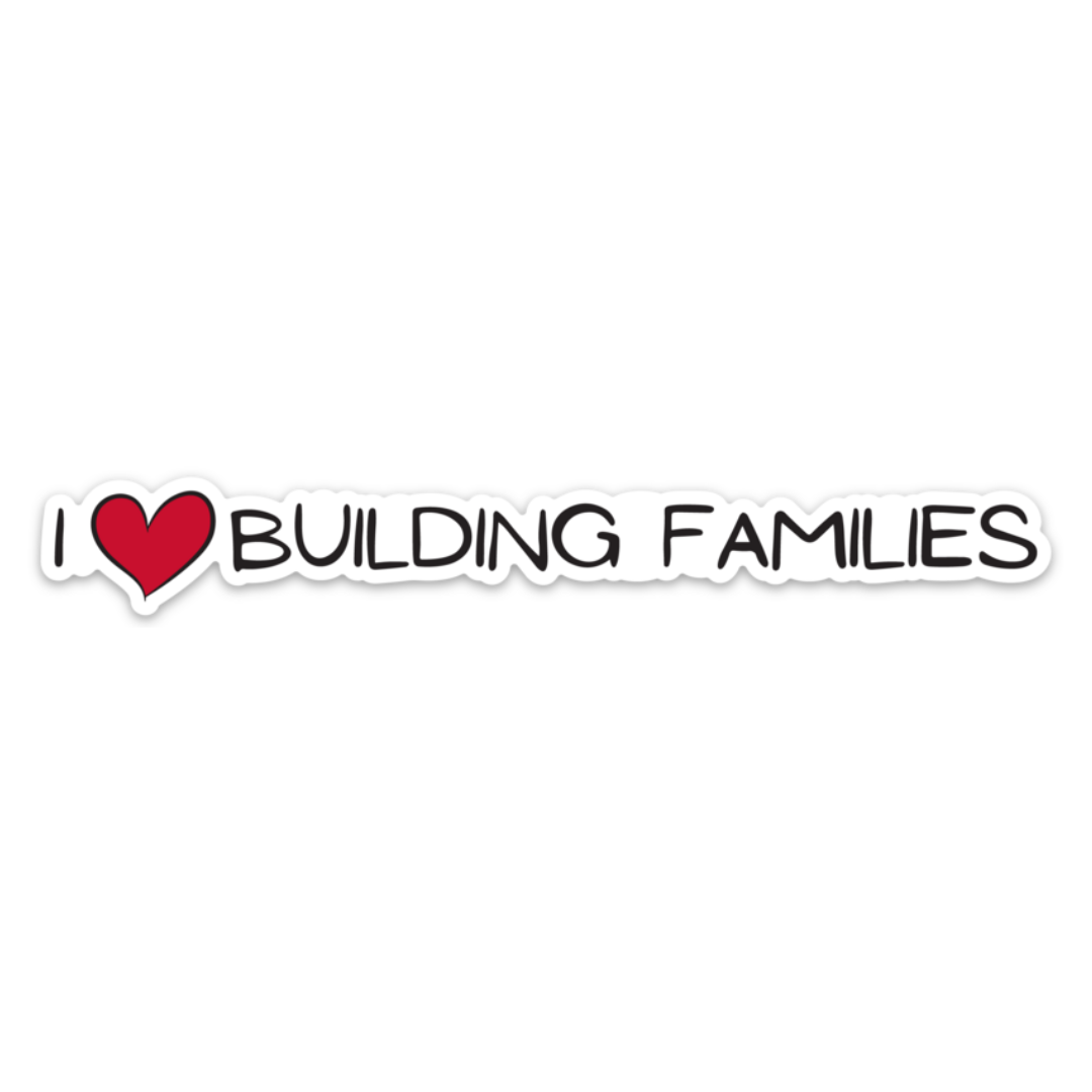 I ❤ Building Families Vinyl 5.47” x .75” Sticker