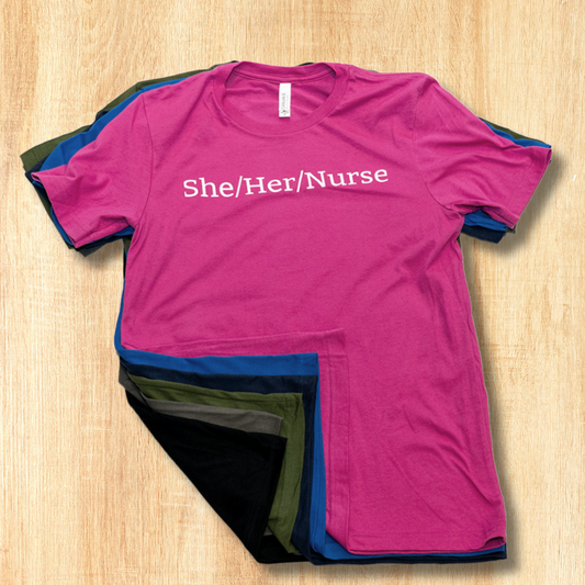 She/Her/Nurse Unisex T-shirt in assorted colors
